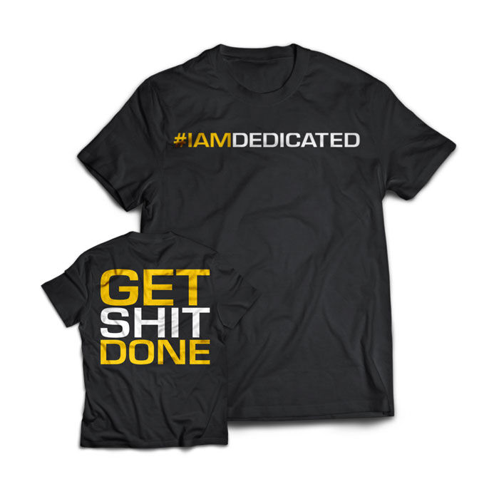 Dedicated T-Shirt Get Shit Done